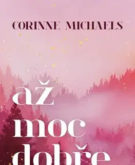 Romantická beletria Až moc dobře - Ember Falls 1 - Corinne Michaels,Ivana Dresia