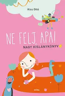 Básničky a hádanky pre deti Ne félj, apa! - Ottó Kiss