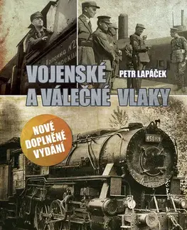Armáda, zbrane a vojenská technika Vojenské a válečné vlaky - Petr Lapáček