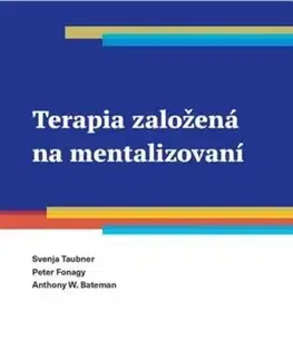 Psychológia, etika Terapia založená na mentalizovaní - Svenja Taubner,Peter Fonagy,Anthony W. Bateman