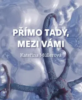 Česká beletria Přímo Tady, Mezi Vámi - Kateřina Müllerová