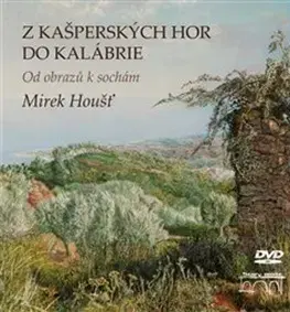 Maliarstvo, grafika Z Kašperských Hor do Kalábrie - Mirek Houšť