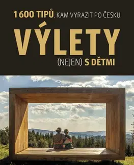 Slovensko a Česká republika Výlety (nejen) s dětmi - 1600 tipů, kam vyrazit po Česku - Eva Obůrková