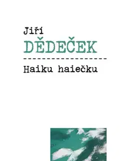 Poézia Haiku haiečku - Jiří Dědeček