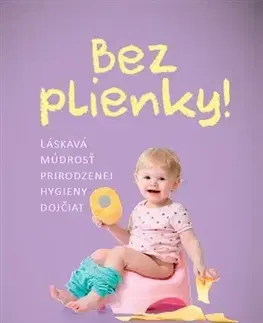 Rodičovstvo a výchova Bez plienky - Ingrid Bauerová