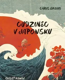 Skutočné príbehy Cudzinec v Japonsku - Chris Broad,Marián Hamada