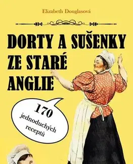 Sladká kuchyňa Dorty a sušenky ze staré Anglie - Elizabeth Douglasová