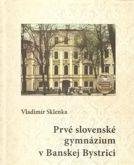 Slovenské a české dejiny Prvé slovenské gymnázium v Banskej Bystrici - Vladimír Sklenka