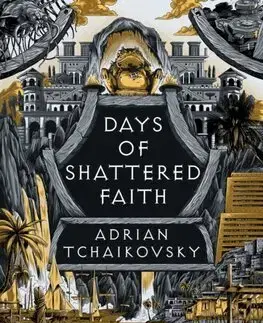 Sci-fi a fantasy Days of Shattered Faith - Adrian Tchaikovsky