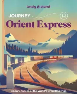 Európa Lonely Planet Journey Orient Express - Kolektív autorov