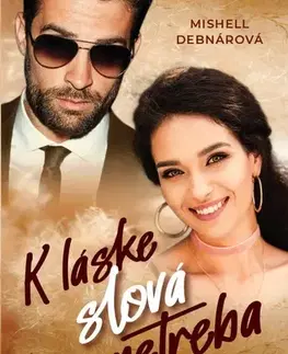 Romantická beletria K láske slová netreba - Mishell Debnárová