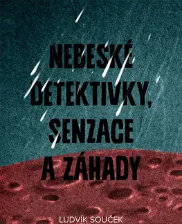 Sci-fi a fantasy Nebeské detektivky, senzace a záhady - Ludvík Souček