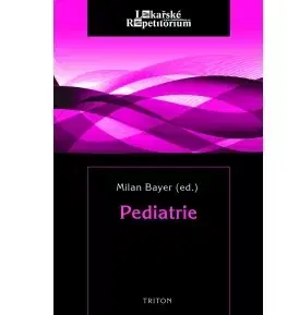 Medicína - ostatné Pediatrie - lékařské repetitorium - Milan Bayer