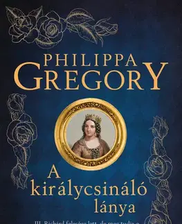 Historické romány A királycsináló lánya - Philippa Gregory