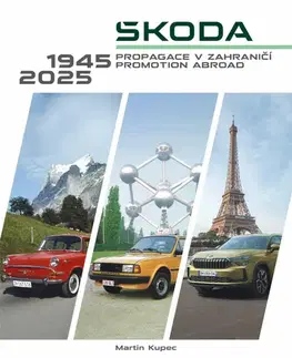 Auto, moto Škoda - Propagace v zahraničí 1945-2025 - Martin Kupec