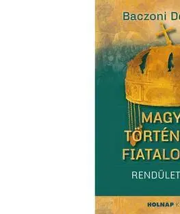 História Magyar történelem fiataloknak - Dorottya Baczoni