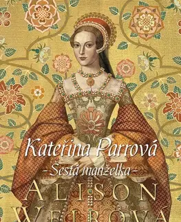 Historické romány Kateřina Parrová - Alison Weir