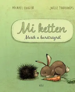 Rozprávky Mi ketten - Mesék a barátságról - Michael Engler