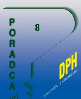 Zákony, zbierky zákonov Poradca 8 2021 - DPH s komentárom (Zákon o dani z pridanej hodnoty po novelách k 1. 1. 2021) - Kolektív autorov