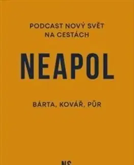 Cestopisy Neapol. Nový svět na cestách - Martin Kovář,Miroslav Bárta,Michal Půr