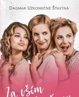 Romantická beletria Za vším hledej ženu - Dagmar Užkonečně Šťastná