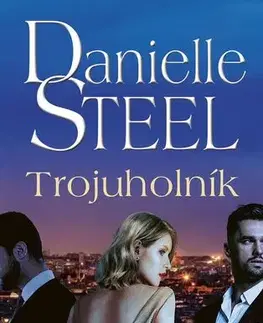 Romantická beletria Trojuholník - Danielle Steel