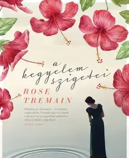 Historické romány A kegyelem szigetei - Rose Tremainová,Pap Vera Ágnes