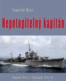 Vojnová literatúra - ostané Nepotopitelný kapitán - Tamechi Hara