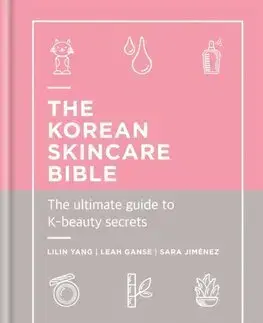 Krása, móda, kozmetika The Korean Skincare Bible - Lilin Yang,Leah Ganse,Sara Jimenez