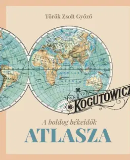 Osobnosti Kogutowitz - A boldog békeidők atlasza - Zsolt Győző Török