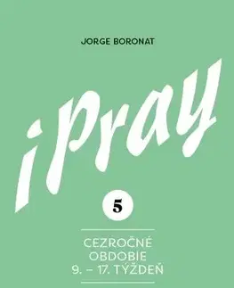 Kresťanstvo iPray 5: Cezročné obdobie 9. - 17. týždeň - Jorge Boronat