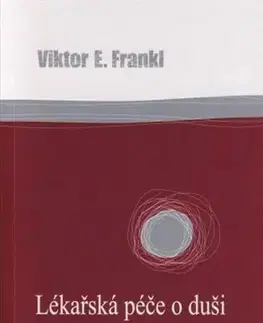 Psychológia, etika Lékařská péče o duši - Frankl Viktor E