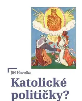 Sociológia, etnológia Katolické političky? - Jiří Havelka