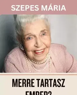 Svetová beletria Merre tartasz, ember? - Mária Szepes
