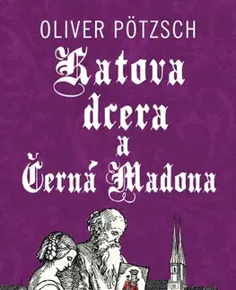 Detektívky, trilery, horory Katova dcera a Černá Madona - Oliver Pötzsch