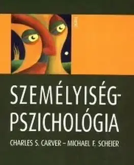 Psychológia, etika Személyiségpszichológia - Charles S. Carver,Michael F. Scheier