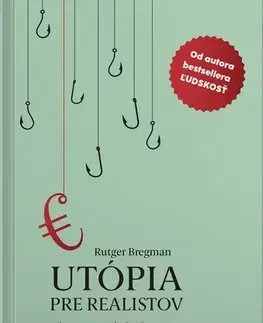 Filozofia Utópia pre realistov: Ako vytvoriť ideálny svet - Rutger Bregman,Jana Trajtelová