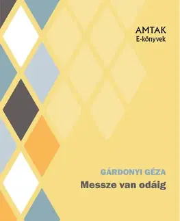Svetová beletria Messze van odáig - Géza Gárdonyi