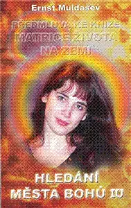 Mystika, proroctvá, záhady, zaujímavosti Hledání Města bohů 4 - Ernst Muldašev