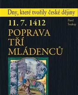 Slovenské a české dejiny Poprava tří mládenců - Pavel Soukup