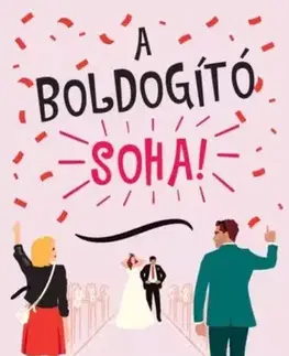 Romantická beletria A boldogító soha! - Lynn Painter