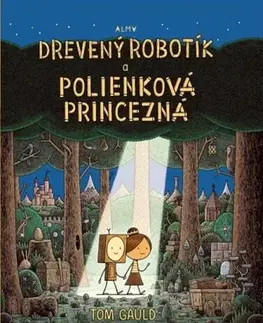 Rozprávky Malý drevený robotík a polienková princezná - Tom Gauld,Lucia Halová