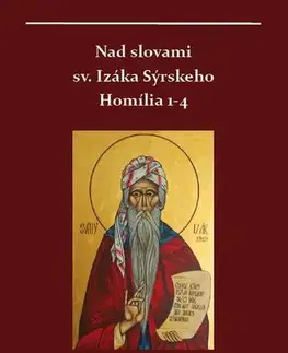 Kresťanstvo Nad slovami sv. Izáka Sýrskeho Homílie 1-4 - Miron Keruľ-Kmec