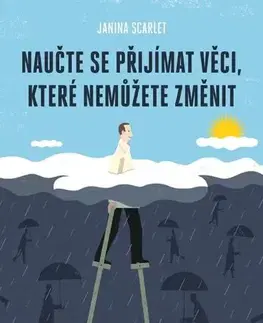 Duchovný rozvoj Naučte se přijímat věci, které nemůžete změnit - Janina Scarlet