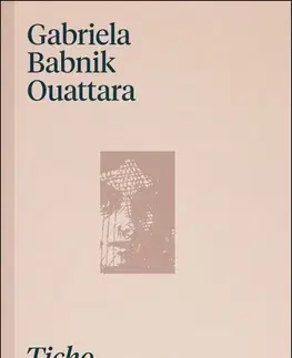 Svetová beletria Ticho plné vichru - Gabriela Babnik Ouattara,Aleš Kozár