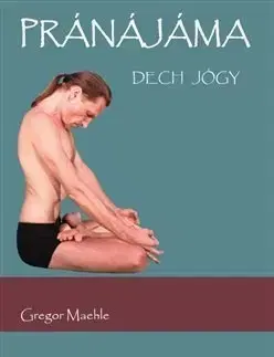 Joga, meditácia Pránájáma - Gregor Maehle,Ondřej Hýla
