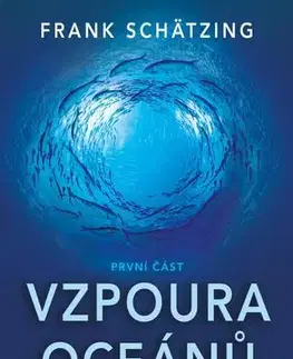 Detektívky, trilery, horory Vzpoura oceánů (1. část) - Frank Schätzing