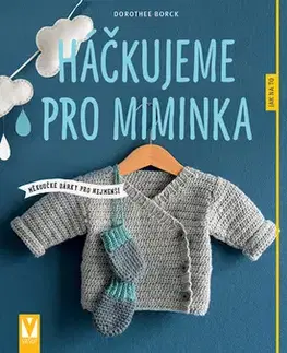 Pletenie, hačkovanie, vyšívanie, paličkovanie Háčkujeme pro miminka - Dorothee Borck