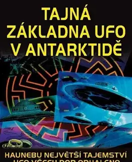 Mystika, proroctvá, záhady, zaujímavosti Tajná základna UFO v Antarktidě - David Childress