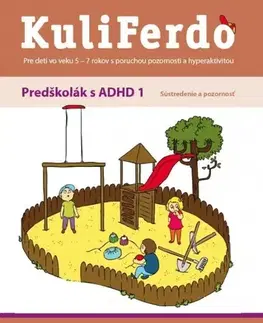 Pedagogika, vzdelávanie, vyučovanie Kuliferdo: Predškolák s ADHD 1: Sústredenie a pozornosť - Jaroslava Budíková,Lenka Komendová